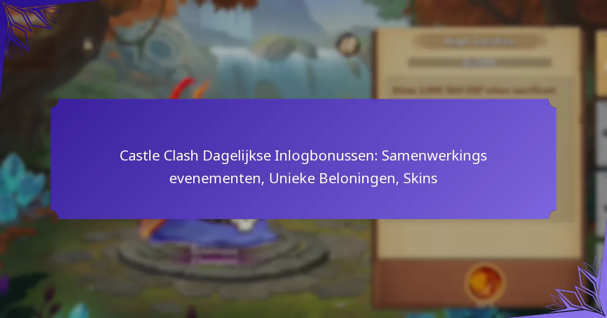 Castle Clash Dagelijkse Inlogbonussen: Samenwerkings evenementen, Unieke Beloningen, Skins