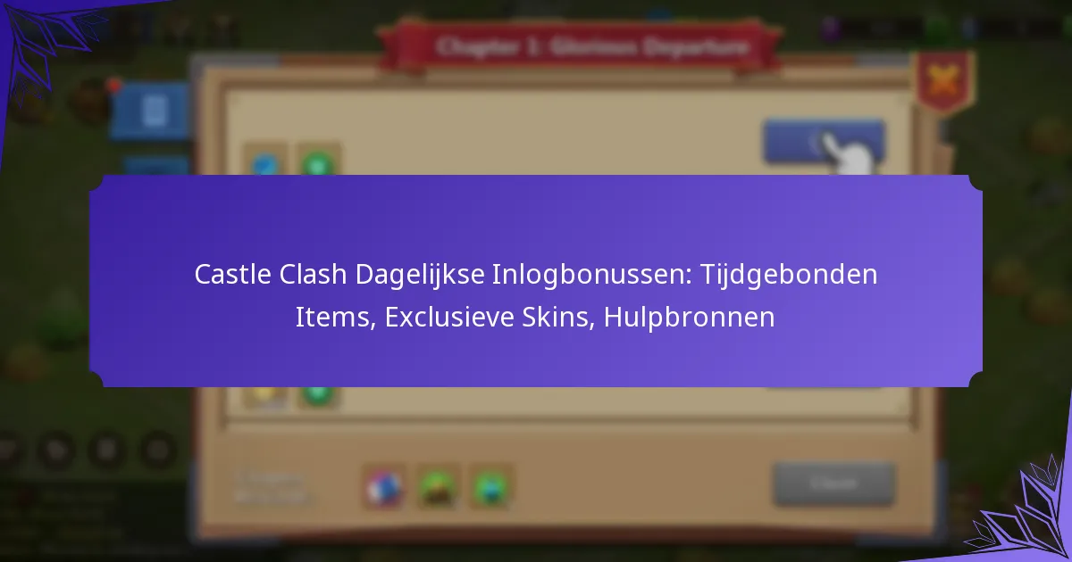 Castle Clash Dagelijkse Inlogbonussen: Tijdgebonden Items, Exclusieve Skins, Hulpbronnen