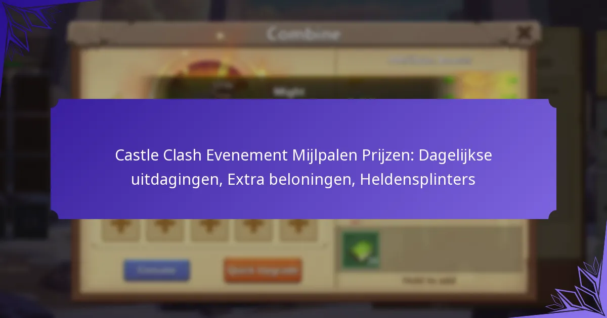 Castle Clash Evenement Mijlpalen Prijzen: Dagelijkse uitdagingen, Extra beloningen, Heldensplinters
