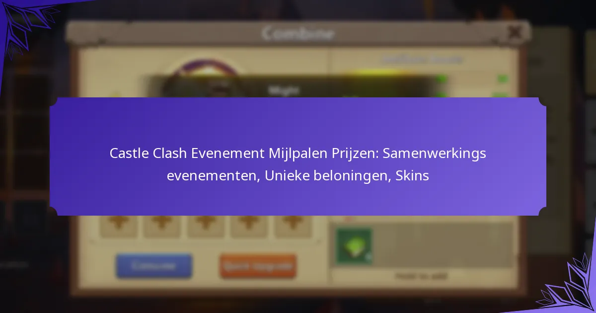 Castle Clash Evenement Mijlpalen Prijzen: Samenwerkings evenementen, Unieke beloningen, Skins