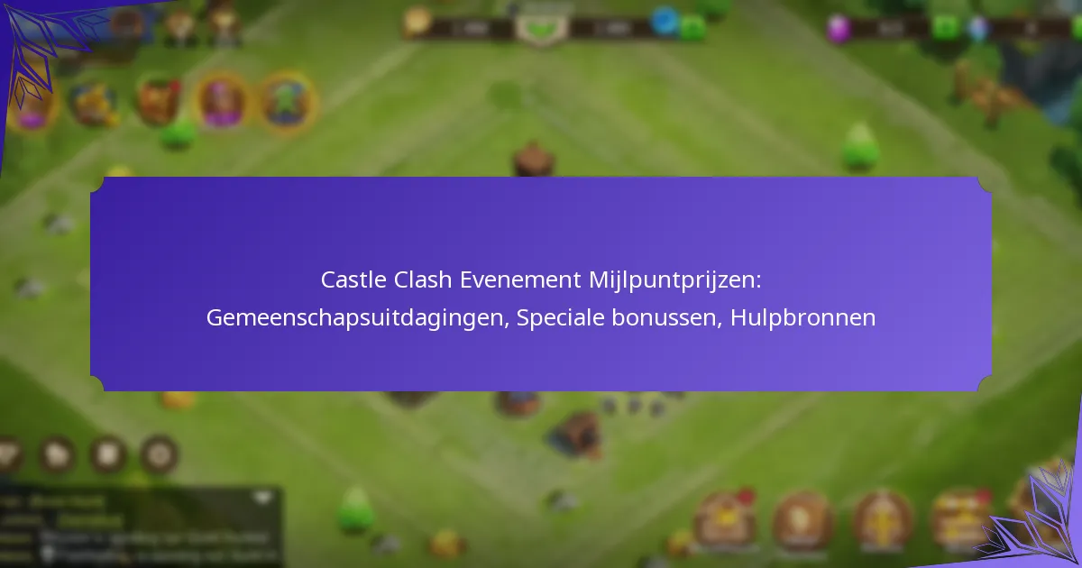 Castle Clash Evenement Mijlpuntprijzen: Gemeenschapsuitdagingen, Speciale bonussen, Hulpbronnen