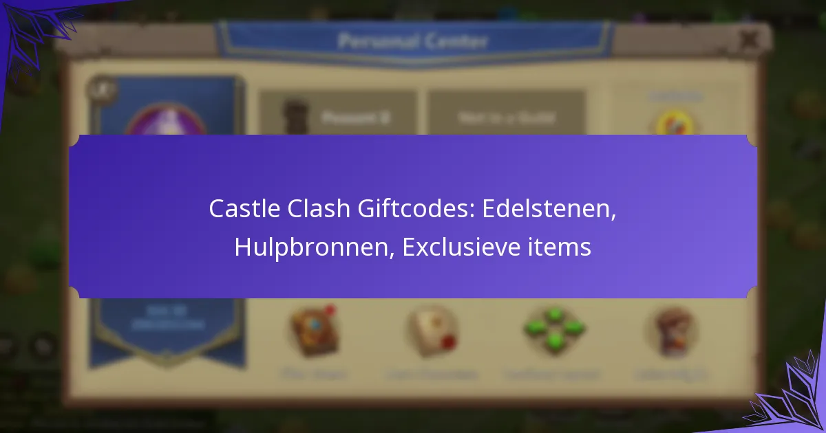 Castle Clash Giftcodes: Edelstenen, Hulpbronnen, Exclusieve items