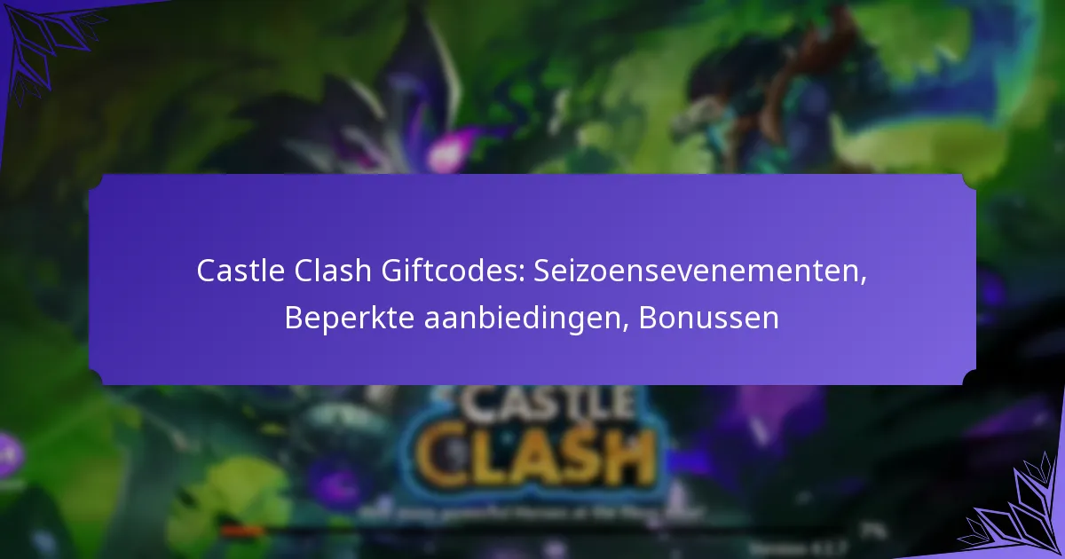 Castle Clash Giftcodes: Seizoensevenementen, Beperkte aanbiedingen, Bonussen