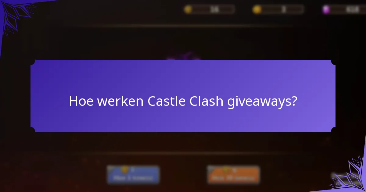Hoe werken Castle Clash giveaways?