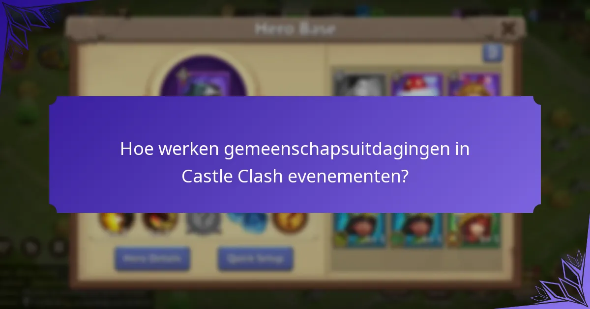 Hoe werken gemeenschapsuitdagingen in Castle Clash evenementen?