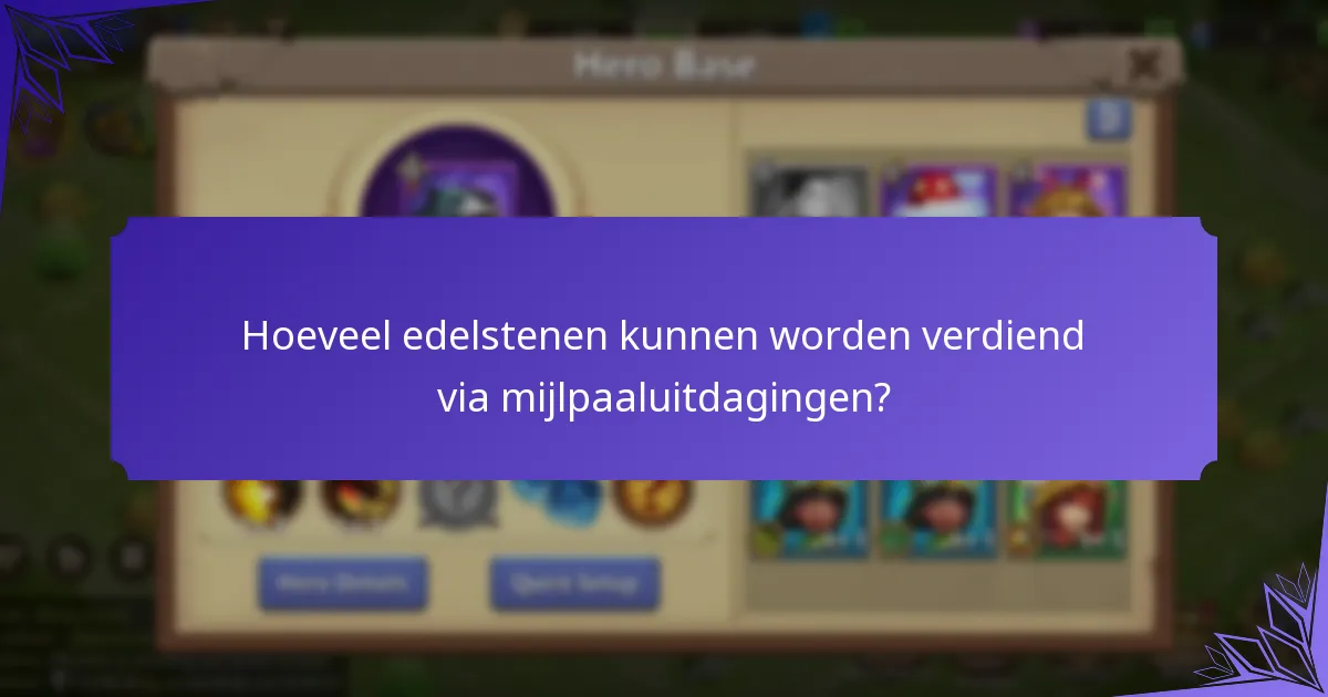 Hoeveel edelstenen kunnen worden verdiend via mijlpaaluitdagingen?