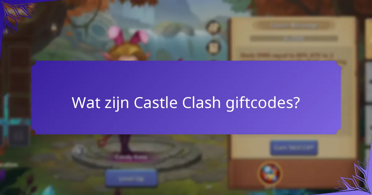 Hoe de voordelen van Castle Clash giftcodes te maximaliseren?