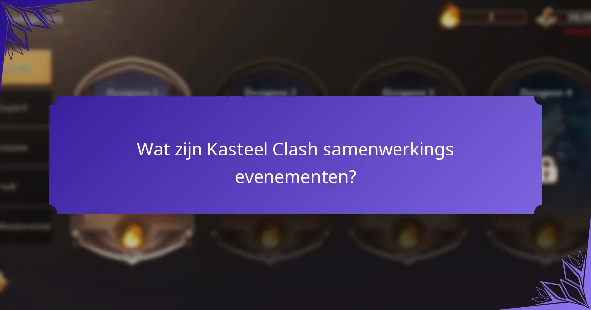 Hoe deel te nemen aan Kasteel Clash samenwerkings evenementen?