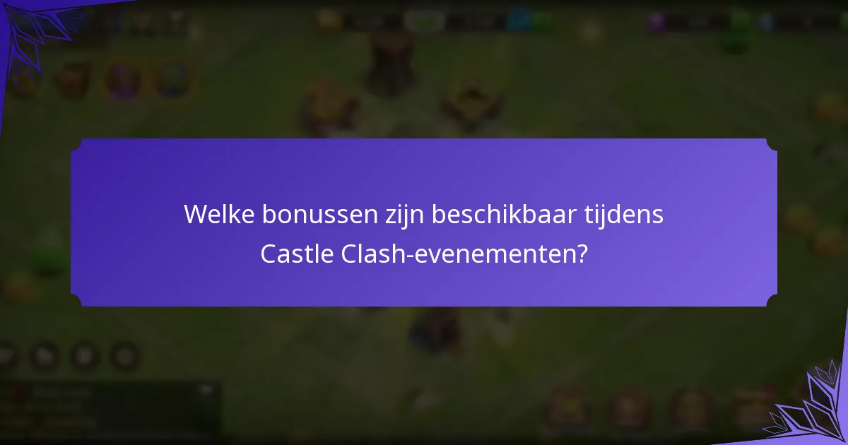 Welke bonussen zijn beschikbaar tijdens Castle Clash-evenementen?