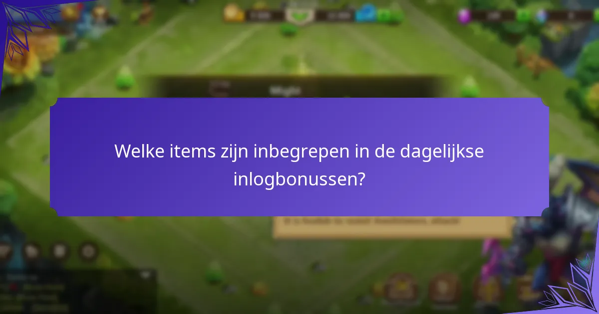 Welke items zijn inbegrepen in de dagelijkse inlogbonussen?